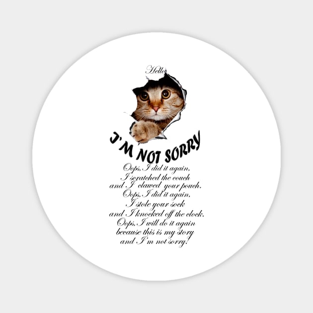 I'M NOT SORRY - Naughty cat design Magnet by DesignersMerch